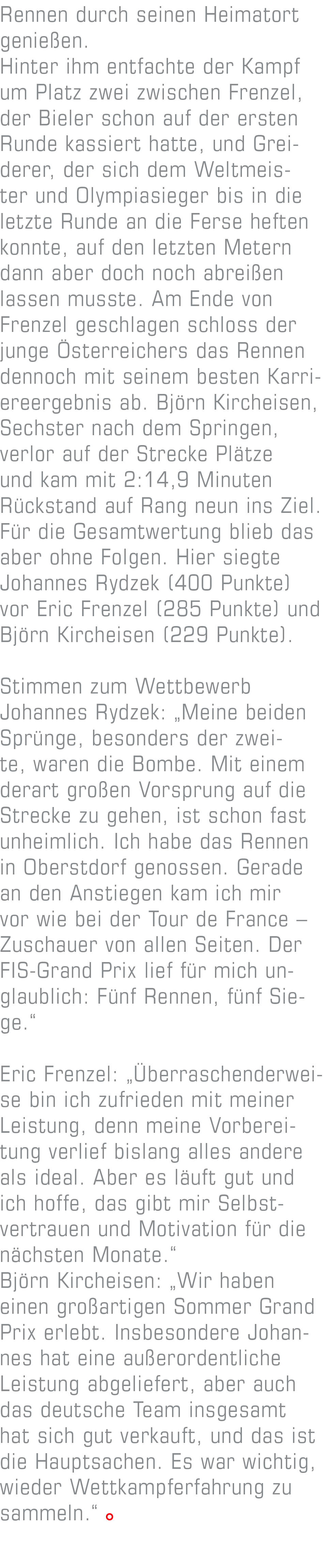 Rennen durch seinen Heimatort genießen. Hinter ihm entfachte der Kampf um Platz zwei zwischen Frenzel, der Bieler sch...